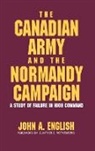 John A. English, English John A. - The Canadian Army and the Normandy Campaign
