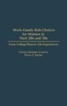 Cherlyn Granrose, Cherlyn S. Granrose, Cheryl Skromme Granrose, Eileen Kaplan, Eileen E. Kaplan - Work-Family Role Choices for Women in Their 20s and 30s