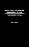 Joan Mars, Joan R. Mars - Deadly Force, Colonialism, and the Rule of Law