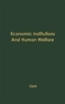 John Maurice Clark, Unknown - Economic Institutions and Human Welfare