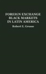 Robert Grosse, Robert E. Grosse - Foreign Exchange Black Markets in Latin America