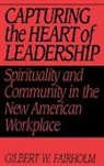 Gilbert W. Fairholm, Fairholm Gilbert W. - Capturing the Heart of Leadership
