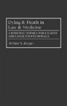 Arthur S. Berger, Berger Arthur S. - Dying and Death in Law and Medicine