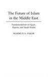 Mahmud A. Faksh, Faksh Mahmud A. - The Future of Islam in the Middle East