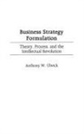 Anthony Ulwick, Ulwick Anthony W. - Business Strategy Formulation