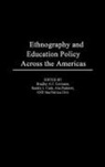 Myilibrary, Sandra L. Cade, Cade Sandra L., Elvir Ana Patricia, Bradley Levinson, Bradley A. Levinson... - Ethnography and Educational Policy Across the Americas