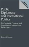 Robert S. Fortner, Fortner Robert S. - Public Diplomacy and International Politics