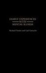 Gail Gamache, Gamache Gail, Richard C. Tessler, Tessler Richard - Family Experiences with Mental Illness