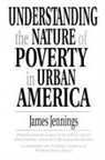 James Jennings - Understanding the Nature of Poverty in Urban America