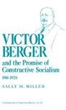 Sally M. Miller - Victor Berger and the Promise of Constructive Socialism, 1910-1920