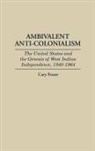 Cary Fraser, Fraser Cary - Ambivalent Anti-Colonialism