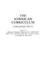 Robert Bullough, Holton John T., Kridel Craig, Schubert William H., Willis George, Robert V. Jr. Bullough... - The American Curriculum