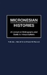 Nicholas J. Goetzfridt, Goetzfridt Nicholas J., Karen M. Peacock, Peacock Karen M. - Micronesian Histories