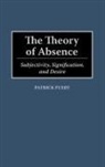Patrick Fuery - The Theory of Absence