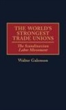 Walter Galenson - The World's Strongest Trade Unions