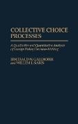 Irmtraud N. Gallhofer, Gallhofer Irmtraud N., Willem Saris, Willem E. Saris - Collective Choice Processes A Qualitative and Quantitative Analysis of Foreign Policy Decision-Making