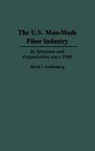 David I. Goldenberg, Goldenberg David I. - The U.S. Man-Made Fiber Industry