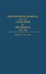 Michael D. Gambone, Gambone Michael D. - Eisenhower, Somoza, and the Cold War in Nicaragua