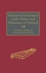 Ruth-Esther Hillila, Barbara B. Hong, Barbara Blanchard Hong - Historical Dictionary of the Music and Musicians of Finland