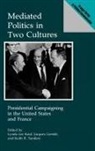 Gerstle Jacques, Lynda Kaid, Sanders Keith R., Jacques Gerstle, Lynda Lee Kaid, Keith R. Sanders - Mediated Politics in Two Cultures