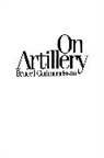 Bruce I. Gudmundsson, Gudmundsson Bruce I. - On Artillery