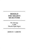 John Landon, Landon John - Behold the Mighty Wurlitzer