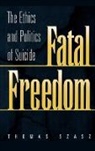 Thomas Szasz, Thomas Stephen Szasz - Fatal Freedom
