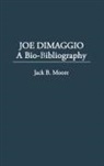Jack B. Moore, Moore Jack - Joe DiMaggio