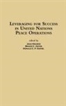 Benjamin C. Feinberg, Daniel Donald C., Bradd C. Hayes, Hayes Bradd C., Jean Krasno, Krasno Jean - Leveraging for Success in United Nations Peace Operations