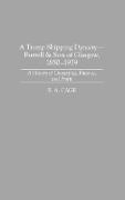 R. A. Cage, R.A. Cage - A Tramp Shipping Dynasty - Burrell & Son of Glasgow, 1850-1939 - A History of Ownership, Finance, and Profit