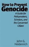John G. Heidenrich, Heidenrich John G. - How to Prevent Genocide