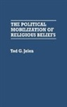 Ted Jelen, Ted G. Jelen - The Political Mobilization of Religious Beliefs