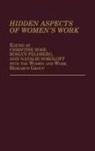 Christine E. Bose, Feldberg Roslyn, Sokoloff Natalie J., Christine Bose, Roslyn Feldberg, Natalie Sokoloff - Hidden Aspects of Women's Work