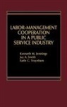 Kenneth Jennings, Jay Smith, E C Traynham - Labor-Management Cooperation in a Public Service Industry