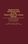 Bennett W. Fletcher, James A. Inciardi, Frank M. Tims - Innovative Approaches in the Treatment of Drug Abuse