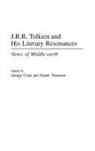 George Clark, Daniel Timmons, Timmons Daniel - J.R.R. Tolkien and His Literary Resonances
