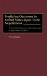 Norio Naka, Naka Norio - Predicting Outcomes in United States-Japan Trade Negotiations