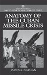 James Nathan, Nathan James A. - Anatomy of the Cuban Missile Crisis