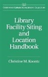 Christine Koontz, Christine M. Koontz - Library Facility Siting and Location Handbook