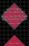 Robert E. Krebs, Krebs Robert E. - Scientific Development and Misconceptions Through the Ages