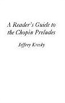 Jeffrey Kresky, Kresky Jeffrey - A Reader's Guide to the Chopin Preludes