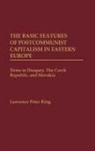 Lawrence King, Lawrence P. King - The Basic Features of Postcommunist Capitalism in Eastern Europe