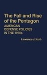Lawrence Korb, Lawrence J. Korb, Unknown - The Fall and Rise of the Pentagon