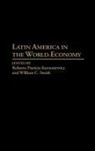 Roberto Korzeniewicz, William Smith, Roberto P. Korzeniewicz, William C. Smith - Latin America in the World-Economy