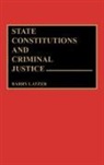 Barry Latzer, Latzer Barry - State Constitutions and Criminal Justice