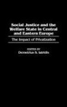 Iatridis Demetrius S., Demetrius S. Iatridis - Social Justice and the Welfare State in Central and Eastern Europe
