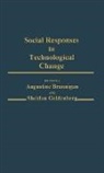 Augustin Brannigan, Goldenberg Sheldon, Augustine Brannigan, Sheldon Goldenberg - Social Responses to Technological Change