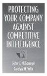 John McGonagle, McGonagle John J., Carolyn Vella, Vella Carolyn M. - Protecting Your Company Against Competitive Intelligence