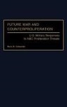 Barry R. Schneider, Schneider Barry R. - Future War and Counterproliferation