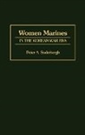 Peter A. Soderbergh, Petra Soderbergh, Petra A. Soderbergh, Peter A. Soderergh - Women Marines in the Korean War Era